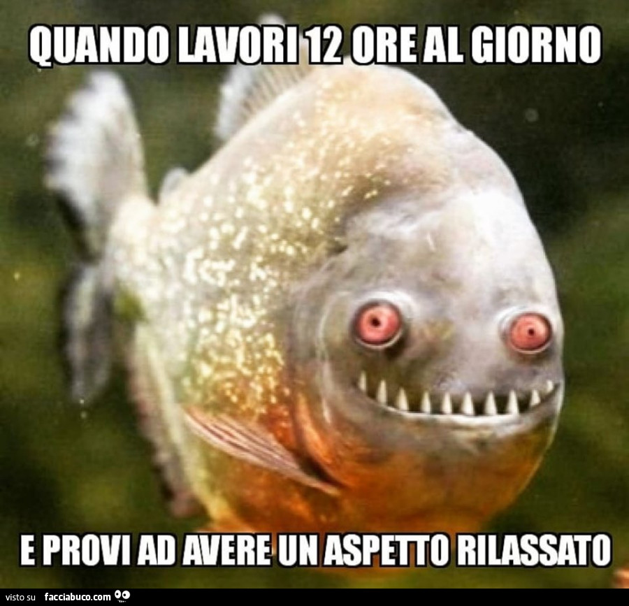 Quando lavori 12 ore al giorno e provi ad avere un aspetto rilassato