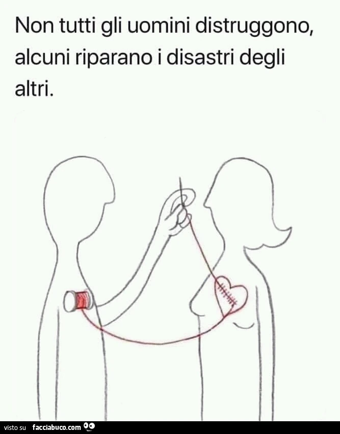 Non tutti gli uomini distruggono, alcuni riparano i disastri degli altri