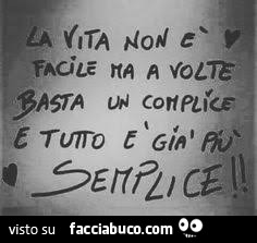 La vita non è facile ma a volte basta un complice e tutto è già più semplice