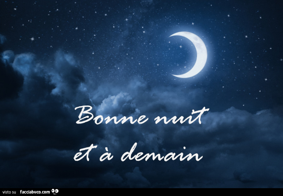 Bonne nuit et a demain
