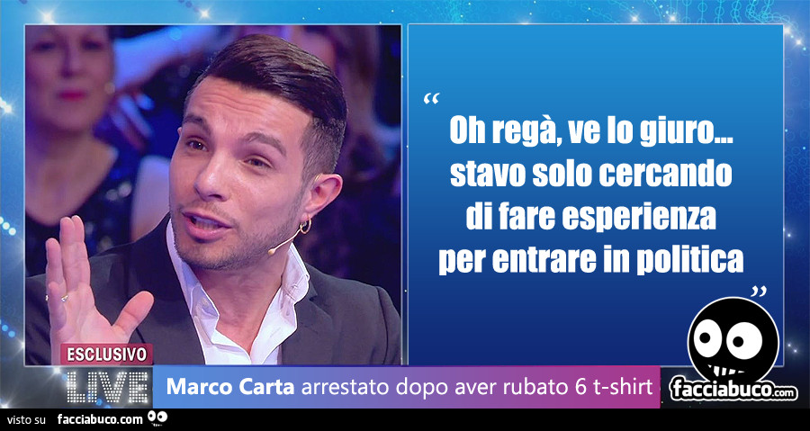 Oh regà, ve lo giuro… stavo solo cercando di fare esperienza per entrare in politica! Marco Carta arrestato dopo aver rubato 6 t-shirt