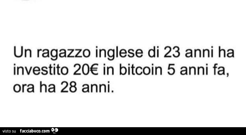 Un ragazzo inglese di 23 anni ha investito 20€ in bitcoin 5 anni fa, ora ha 28 anni