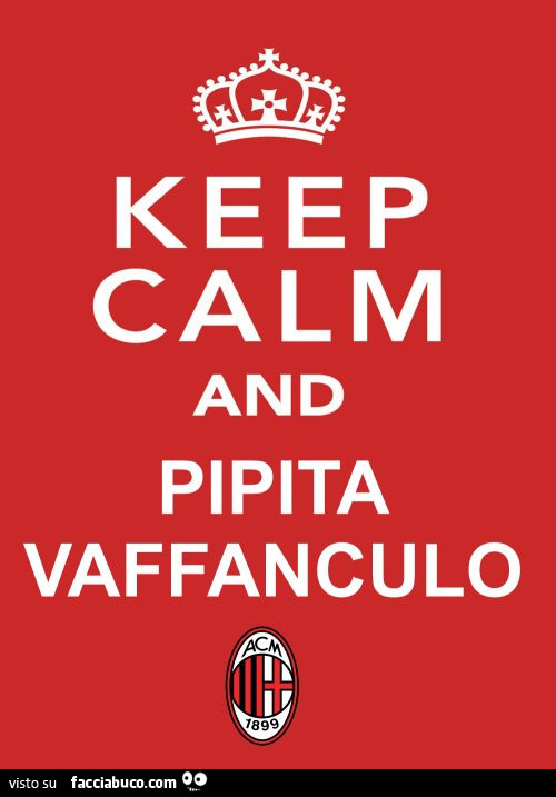 Keep calm and pipita vaffanculo