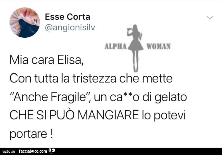 Mia cara elisa, con tutta la tristezza che mette anche fragile, un cazzo di gelato che si può mangiare lo potevi portare