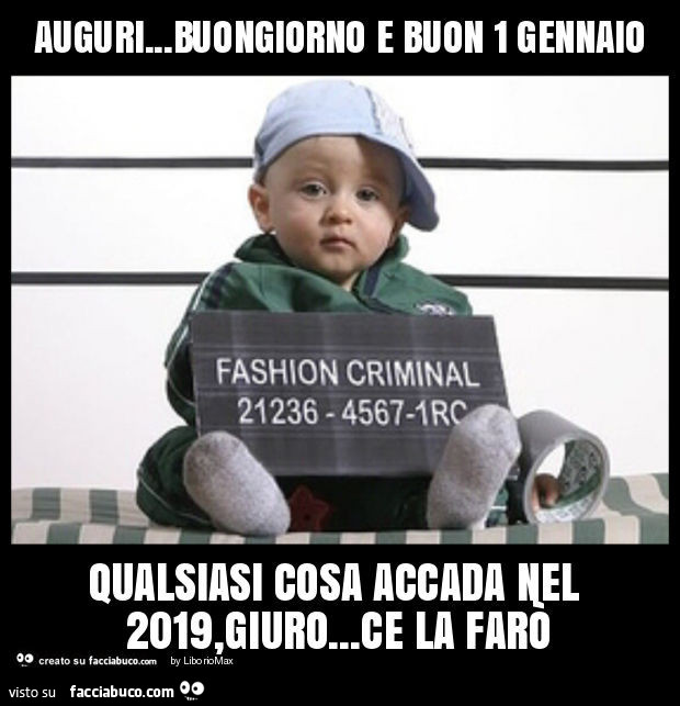 Auguri… buongiorno e buon 1 gennaio qualsiasi cosa accada nel 2019, giuro… ce la farò