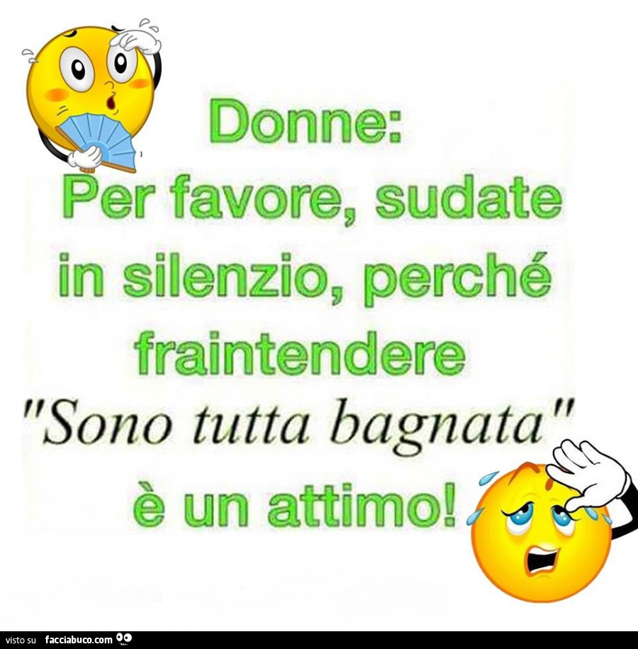 Donne: per favore, sudate in silenzio, perchè fraintendere "sono tutta bagnata" è un attimo