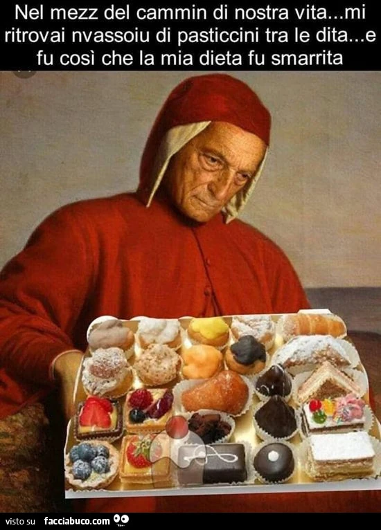 Nel mezzo del cammin di nostra vita&hellip; mi ritrovai nvassoiu di pasticcini tra le dita e fu così che la mia dieta fu smarrita