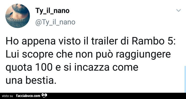 Ho appena visto il trailer di rambo 5: lui scopre che non può raggiungere quota 100 e si incazza come una bestia