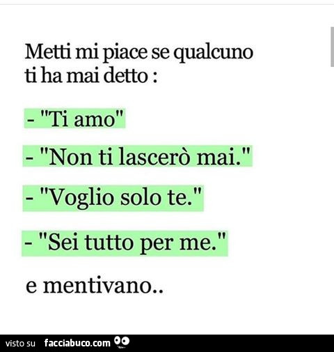 Metti mi piace se qualcuno ti ha mai detto: ti amo non ti lascerò mai. Voglio solo te. Sei tutto per me. E mentivano