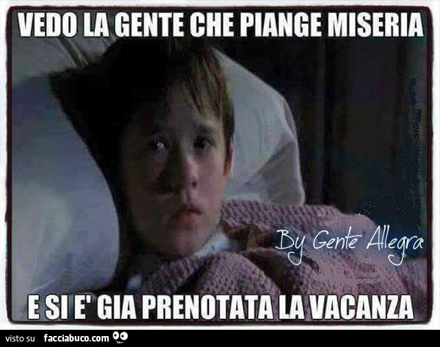 Vedo la gente che piange miseria e si è già prenotata la vacanza