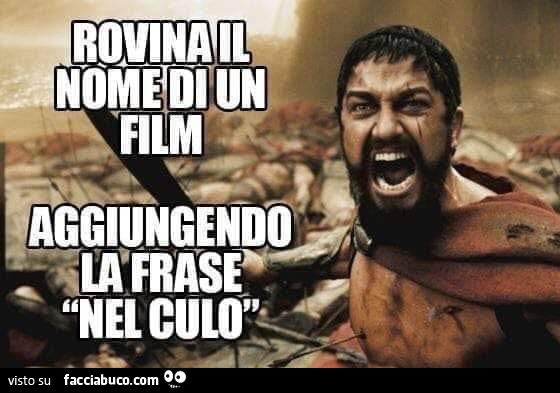 Rovina il nome di un film aggiungendo la frase nel culo