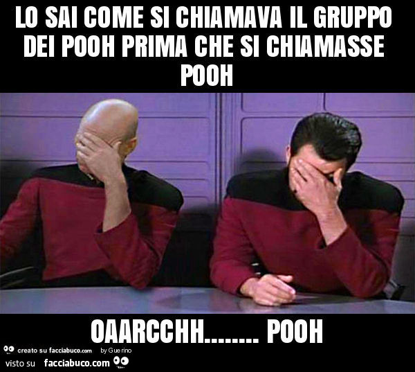 Lo sai come si chiamava il gruppo dei pooh prima che si chiamasse pooh oaarcchh&hellip; pooh