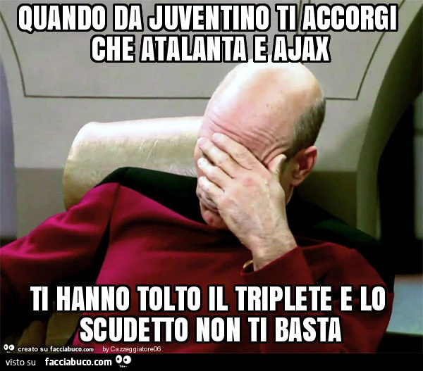 Quando da juventino ti accorgi che atalanta e ajax ti hanno tolto il triplete e lo scudetto non ti basta