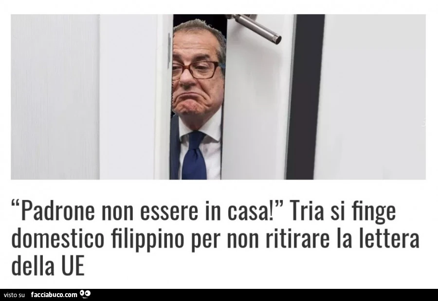 Padrone non essere in casa! Tria si finge domestico filippino per non ritirare la lettera della ue
