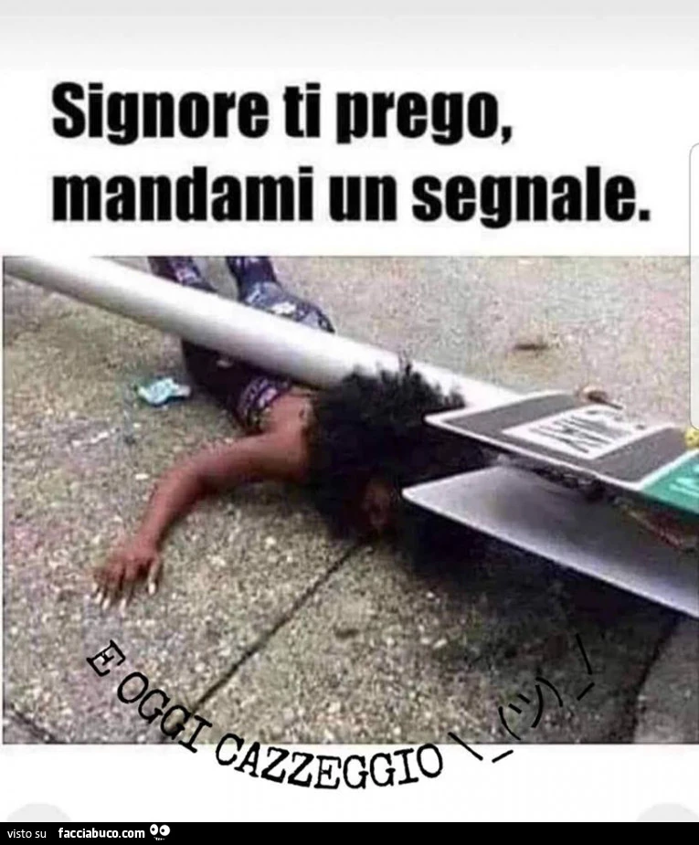 Signore ti prego, mandami un segnale