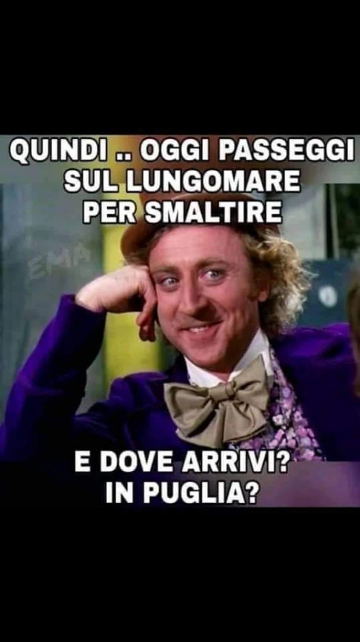 Quindi oggi passeggi sul lungomare per smaltire? E dove arrivi? In puglia?