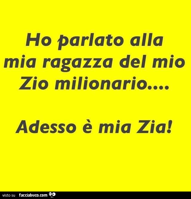 Ho parlato alla mia ragazza del mio zio milionario adesso è mia zia