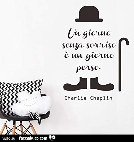 Un giorno senza sorriso è un giorno perso