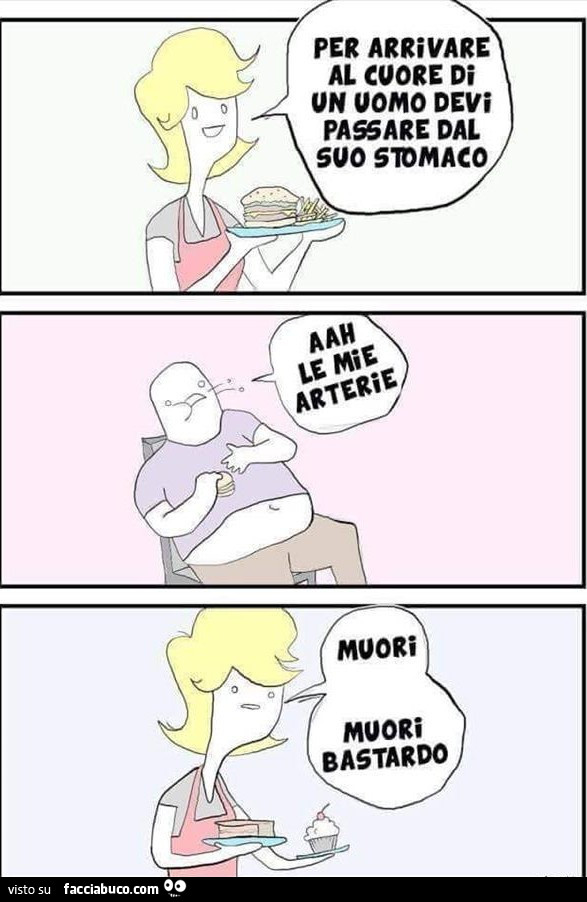 Per arrivare al cuore di un uomo devi passare dal suo stomaco