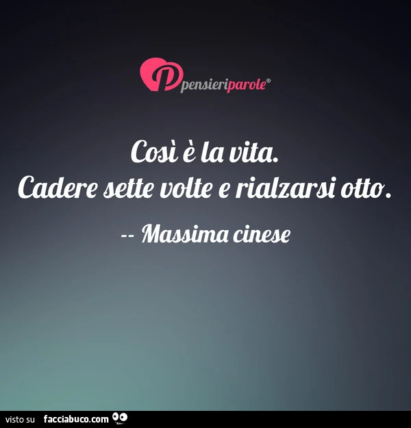 Così è la vita. Cadere sette volte e rialzarsi otto