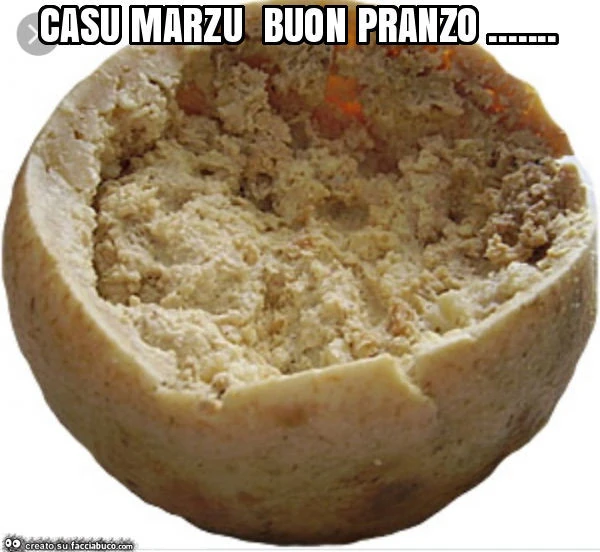 Casu marzu buon pranzo