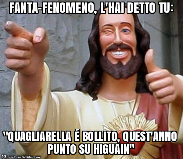 Fanta-fenomeno, l'hai detto tu: "quagliarella é bollito, quest'anno punto su higuain"