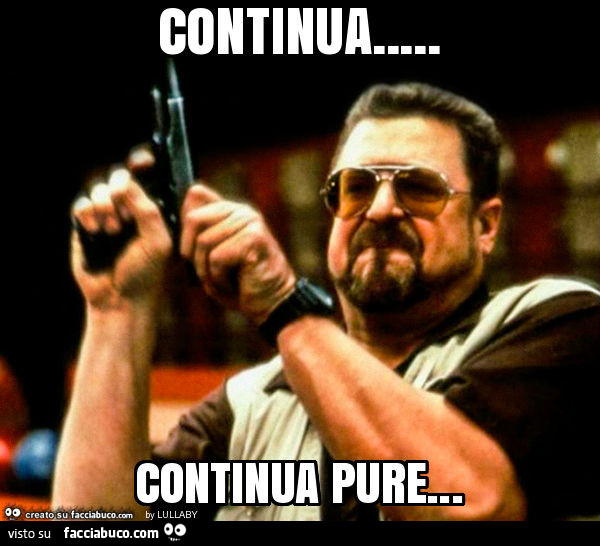 Continua… continua pure