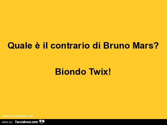 Quale è il contrario di bruno mars? Biondo twix