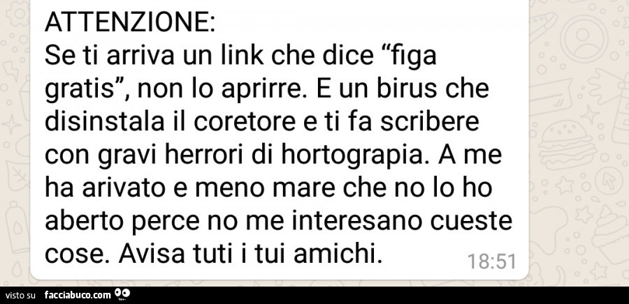 Attenzione: se ti arriva un link che dice “ﬁga gratis, non lo aprirre. E un birus che disinstala il coretore e ti fa scribere con gravi herrori di hortograpia. A me ha arivato e meno mare che no lo ho aberto perce no me interesano cueste cose