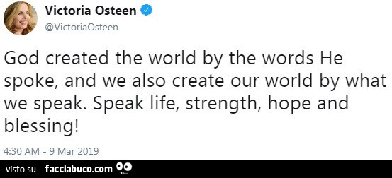 God created the world by the words he spoke, and we also create our world by what we speak. Speak life, strength, hope and blessing