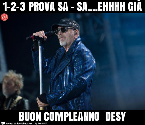 1-2-3 prova sa - sa… ehhhh già buon compleanno desy