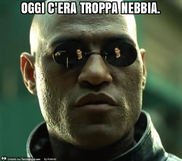 Oggi c'era troppa nebbia