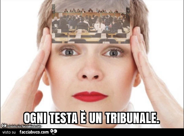 Ogni testa è un tribunale