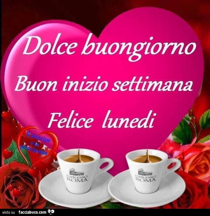 Dolce buongiorno buon inizio settimana. Felice lunedì