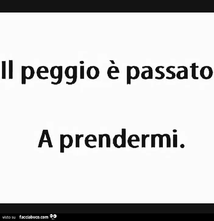 Il peggio è passato a prendermi