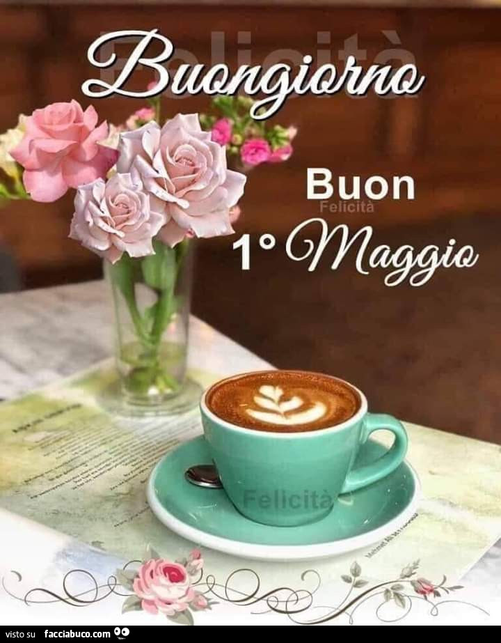 Buongiorno. Buon 1° Maggio