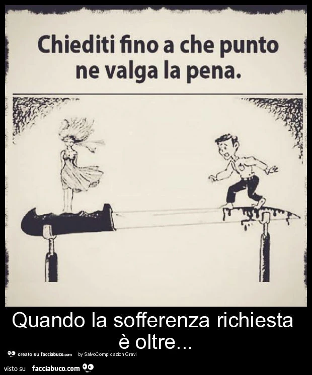 Quando la sofferenza richiesta è oltre