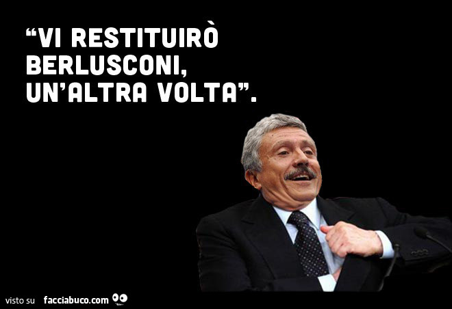 Dalema. Vi restituirò berlusconi, un'altra volta