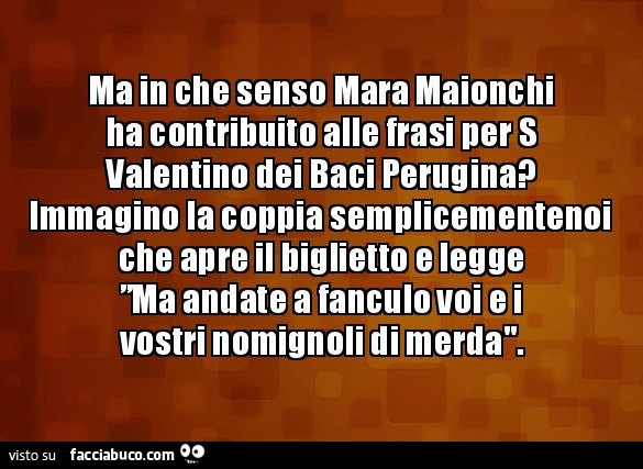 Ma in che senso Mara Maionchi ha contribuito alle frasi per S Valentino