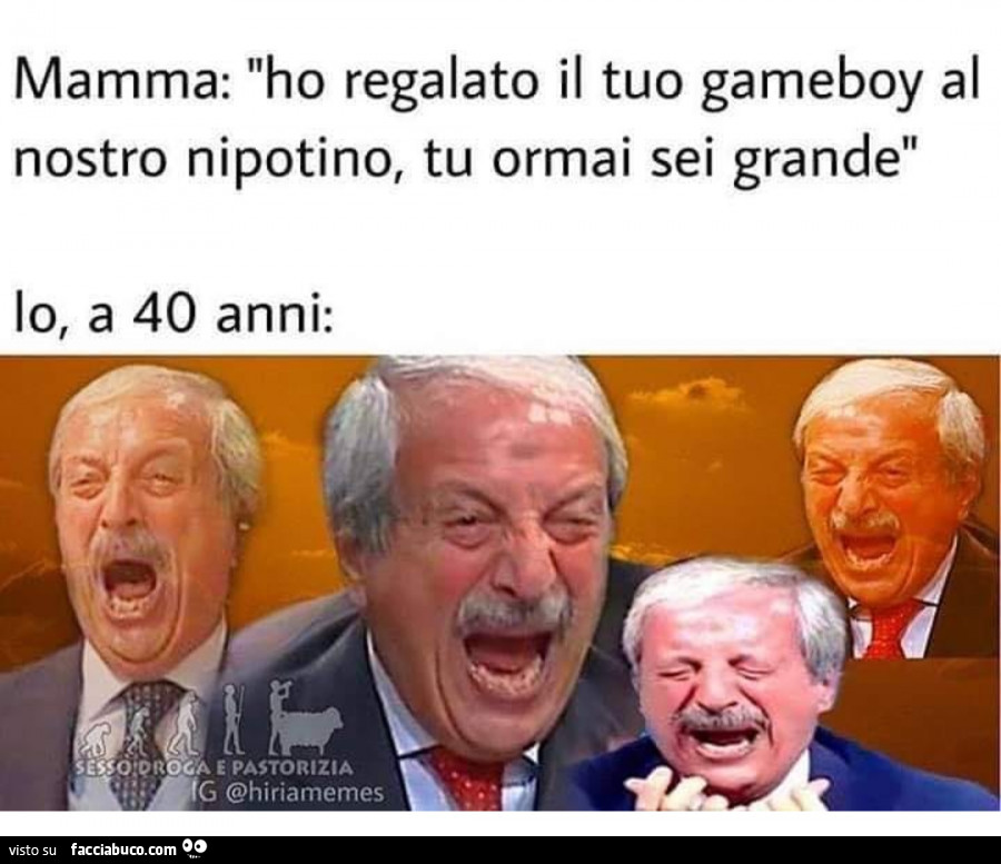 Ho regalato il tuo gameboy al nostro nipotino, tu ormai sei grande