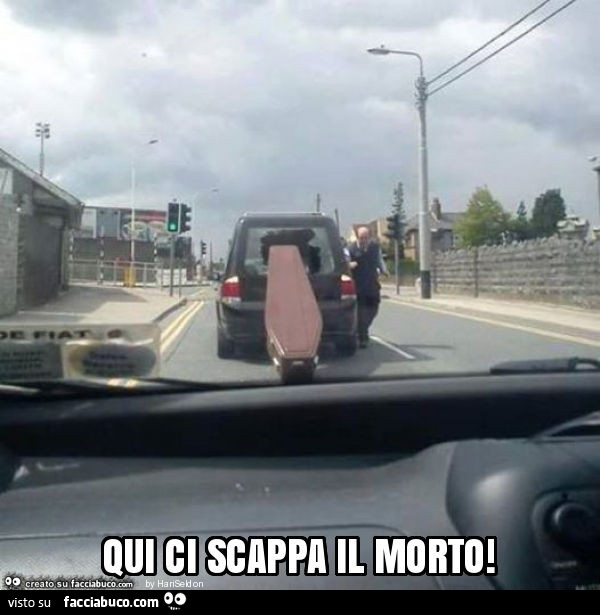 Qui ci scappa il morto