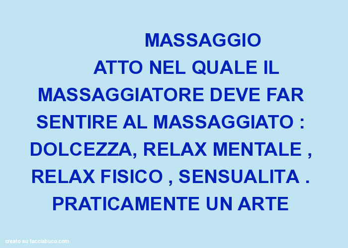 Massaggio atto nel quale il massaggiatore deve far sentire al massaggiato: dolcezza, relax mentale, relax fisico, sensualità. Praticamente un arte