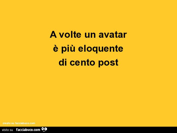 A volte un avatar è più eloquente di cento post