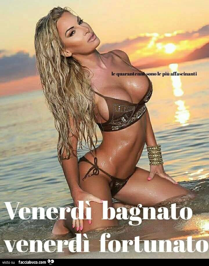 Venerdì bagnato Venerdì fortunato