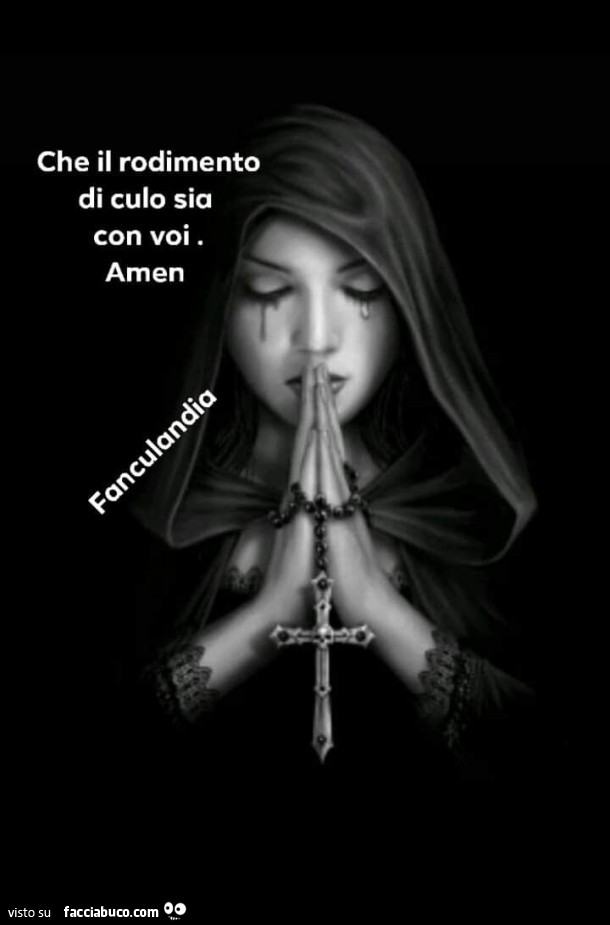 Che il rodimento di culo sia con voi. Amen