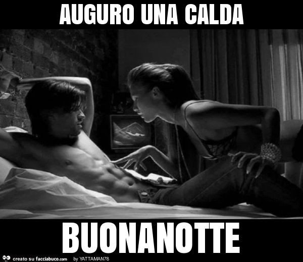 Auguro una calda buonanotte