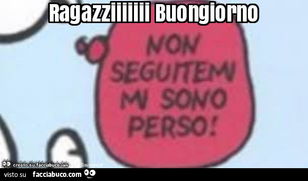 Ragazziiiiiii buongiorno
