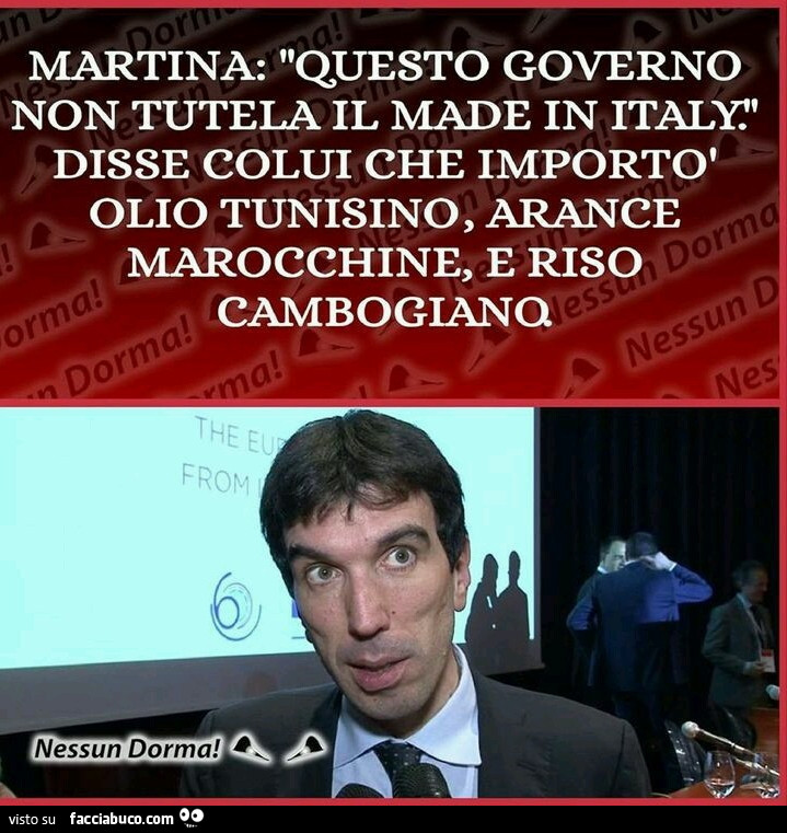 Martina: questo governo non tutela il made in italy. Disse colui che importò olio tunisino, arance marocchine, e riso cambogiano