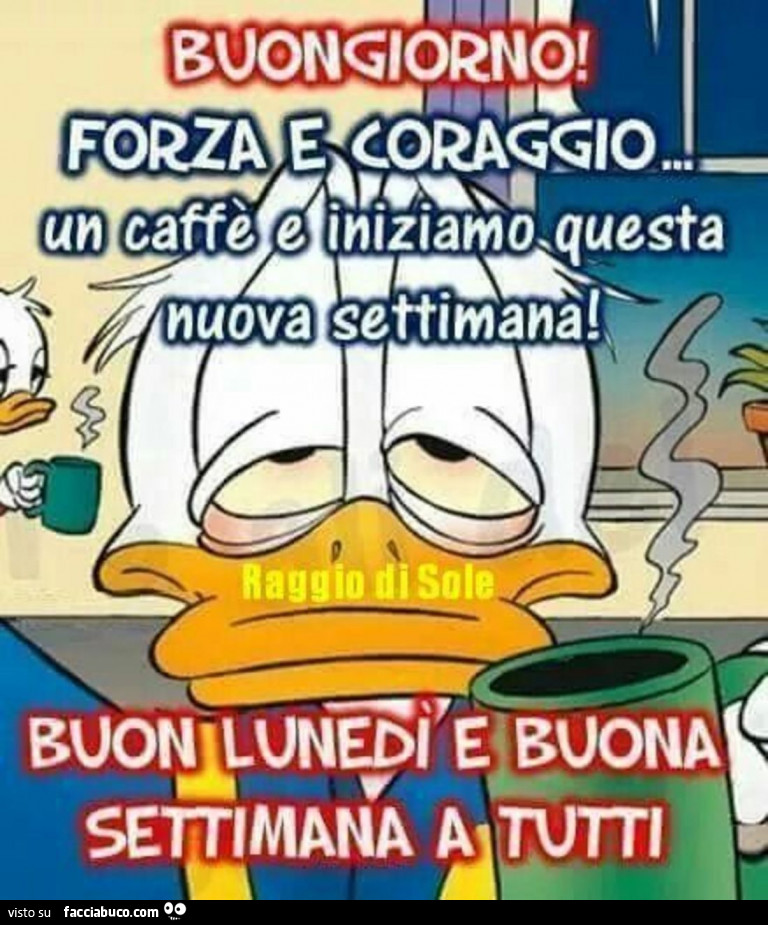 Buongiorno Forza E Coraggio Un Caffe E Iniziamo Questa Nuova Settimana Facciabuco Com