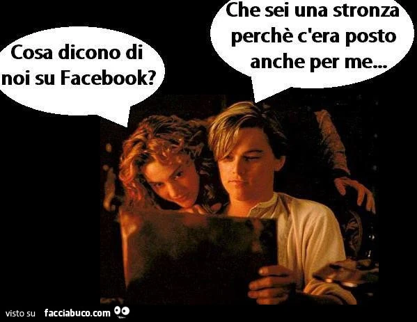 Titanic: cosa dicono di noi su facebook? che sei una stronza perchè c'era posto anche per me
